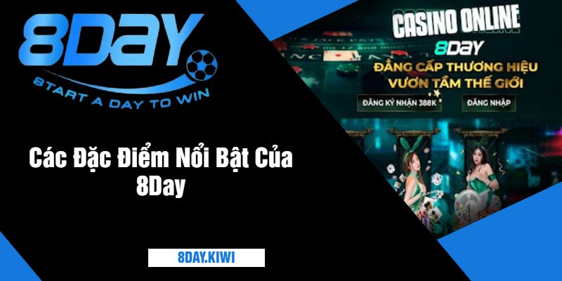 Các Đặc Điểm Nổi Bật Của 8Day