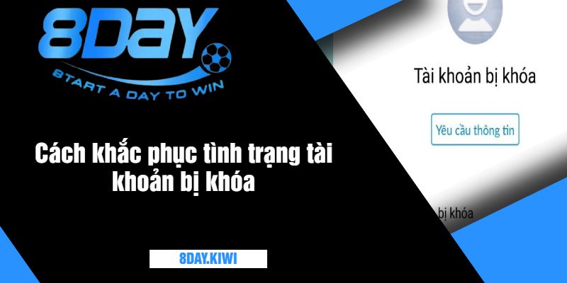 Cách khắc phục tình trạng tài khoản bị khóa