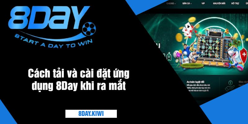 Cách tải và cài đặt ứng dụng 8Day khi ra mắt