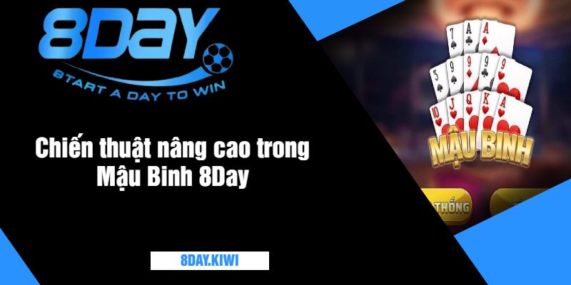 Chiến thuật nâng cao trong Mậu Binh 8Day