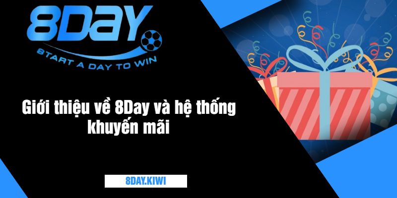 Giới thiệu về 8Day và hệ thống khuyến mãi