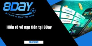 Hiểu rõ về nạp tiền tại 8Day