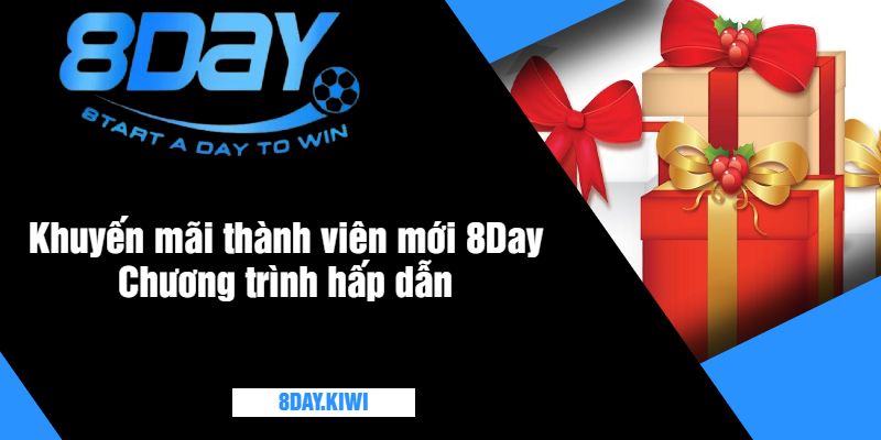 Khuyến mãi thành viên mới 8Day Chương trình hấp dẫn