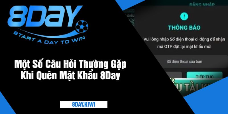 Một Số Câu Hỏi Thường Gặp Khi Quên Mật Khẩu 8Day