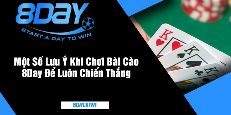 Một Số Lưu Ý Khi Chơi Bài Cào 8Day Để Luôn Chiến Thắng