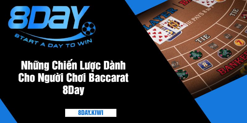 Những Chiến Lược Dành Cho Người Chơi Baccarat 8Day