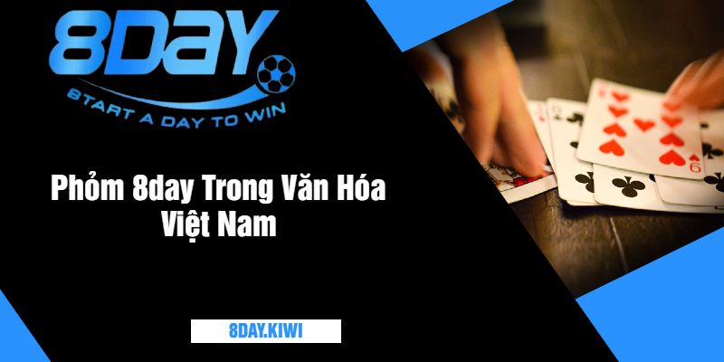 Phỏm 8day Trong Văn Hóa Việt Nam