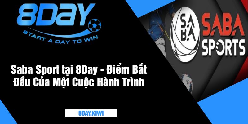 Saba Sport tại 8Day - Điểm Bắt Đầu Của Một Cuộc Hành Trình