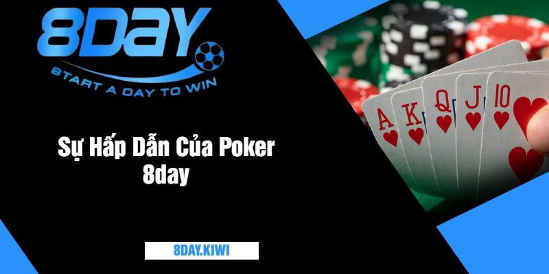 Sự Hấp Dẫn Của Poker 8day