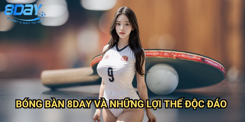 Bóng Bàn 8day: Khám Phá Trải Nghiệm Cá Cược Hấp Dẫn Với Môn Thể Thao Tốc Độ 3 Bóng Bàn 8day Và Những Lợi Thế Độc Đáo