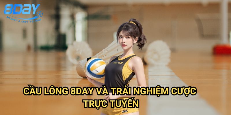 Cầu Lông 8day: Bí Quyết Đặt Cược Thành Công Tại Các Giải BWF 3 Cầu Lông 8day Và Trải Nghiệm Cược Trực Tuyến